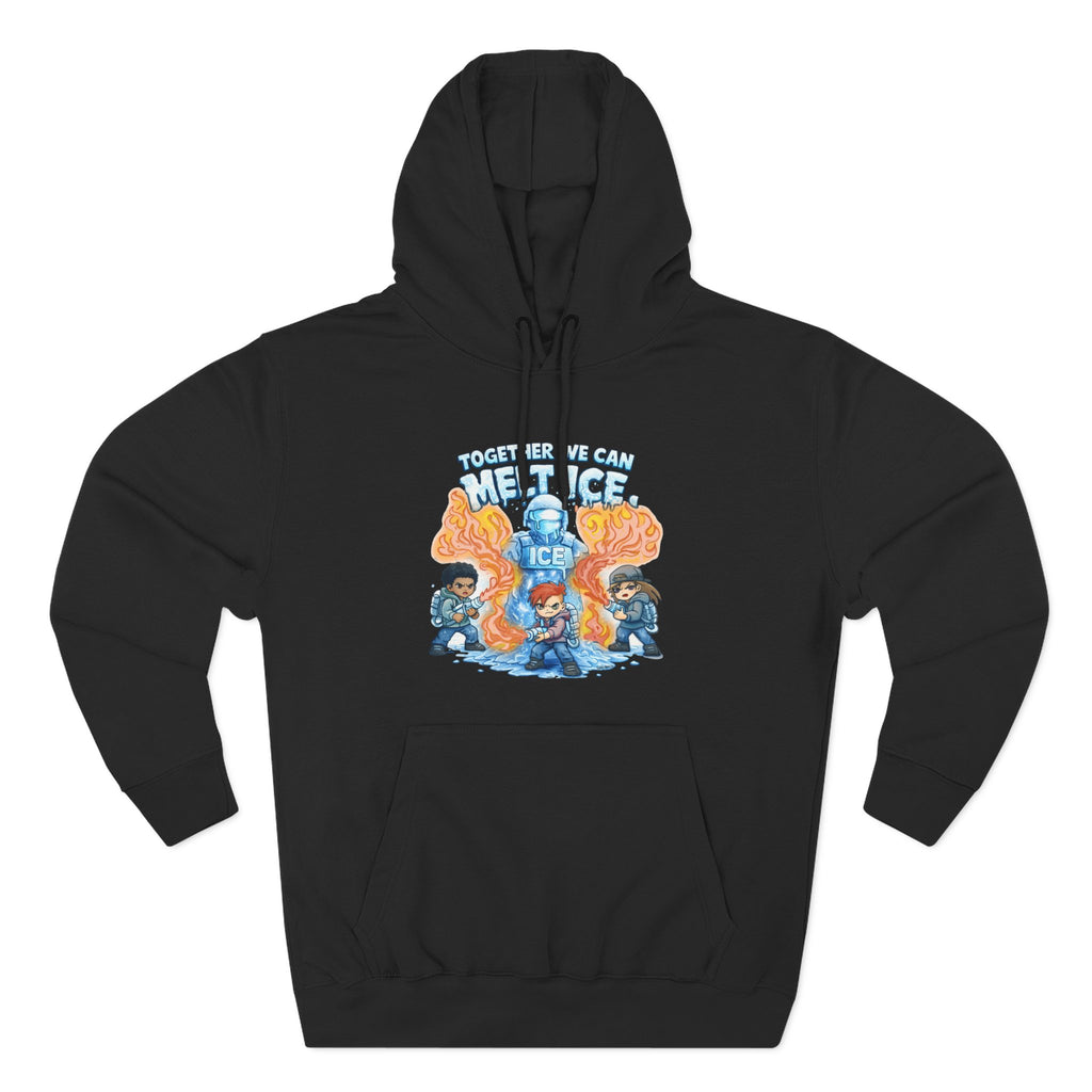 Together We Can Melt ICE Hoodie